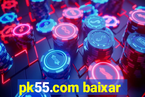 pk55.com baixar